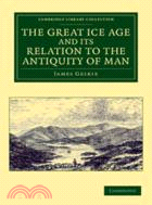 The Great Ice Age and its Relation to the Antiquity of Man