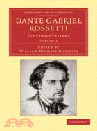 Dante Gabriel Rossetti：His Family-Letters, with a Memoir by William Michael Rossetti：VOLUME1