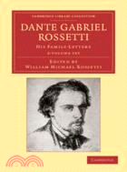 Dante Gabriel Rossetti 2 Volume Set：His Family-Letters, with a Memoir by William Michael Rossetti