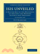 Isis Unveiled 2 Volume Set：A Master-Key to the Mysteries of Ancient and Modern Science and Theology