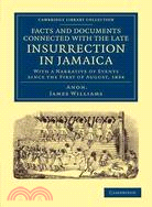 Facts and Documents Connected With the Late Insurrection in Jamaica ─ With a Narrative of Events Since the First of August, 1834