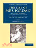 The Life of Mrs Jordan：Including Original Private Correspondence, and Numerous Anecdotes of her Contemporaries：VOLUME1