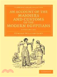 An Account of the Manners and Customs of the Modern Egyptians ― Written in Egypt during the Years 1833, 34, and 35, Partly from Notes Made during a Former Visit to that Country in the Years 1825, 26,