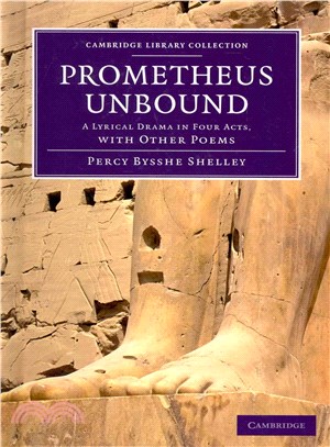 Prometheus Unbound ― A Lyrical Drama in Four Acts, With Other Poems