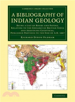 A Bibliography of Indian Geology ― Being a List of Books and Papers, Relating to the Geology of British India and Adjoining Countries, Published Previous to the End of Ad 1887