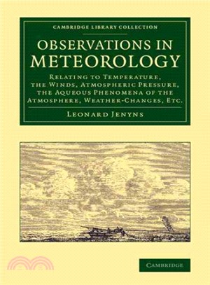 Observations in Meteorology ― Relating to Temperature, the Winds, Atmospheric Pressure, the Aqueous Phenomena of the Atmosphere, Weather-changes, Etc.