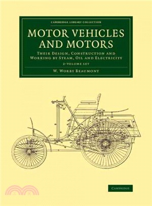 Motor Vehicles and Motors ― Their Design, Construction and Working by Steam, Oil and Electricity