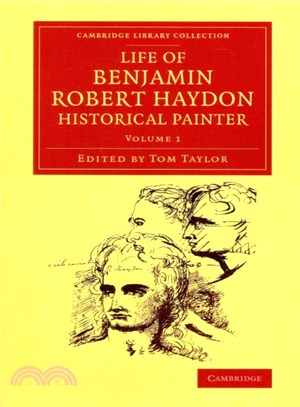 Life of Benjamin Robert Haydon, Historical Painter ― From His Autobiography and Journals