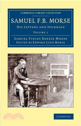 Samuel F. B. Morse：His Letters and Journals