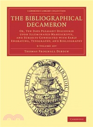 The Bibliographical Decameron ― Or, Ten Days Pleasant Discourse upon Illuminated Manuscripts, and Subjects Connected With Early Engraving, Typography, and Bibliography