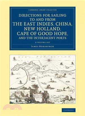 Directions for Sailing to and from the East Indies, China, New Holland, Cape of Good Hope, and the Interjacent Ports ― Compiled Chiefly from Original Journals at the East India House