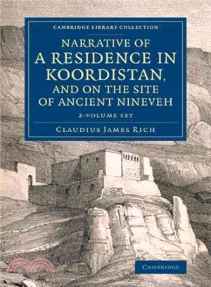 Narrative of a Residence in Koordistan, and on the Site of Ancient Nineveh ― With Journal of a Voyage Down the Tigris to Bagdad and an Account of a Visit to Shirauz and Persepolis