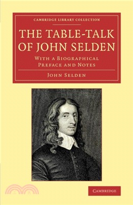 The Table-Talk of John Selden：With a Biographical Preface and Notes