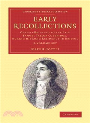 Early Recollections ― Chiefly Relating to the Late Samuel Taylor Coleridge, During His Long Residence in Bristol