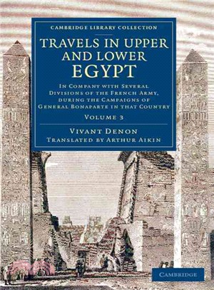 Travels in Upper and Lower Egypt ― In Company with Several Divisions of the French Army, during the Campaigns of General Bonaparte in That Country