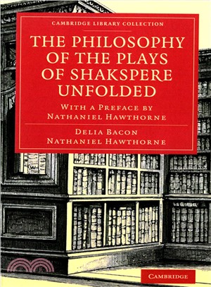 The Philosophy of the Plays of Shakspere Unfolded ― With a Preface by Nathaniel Hawthorne