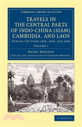 Travels in the Central Parts of Indo-china (Siam), Cambodia, and Laos ― During the Years 1858, 1859, and 1860