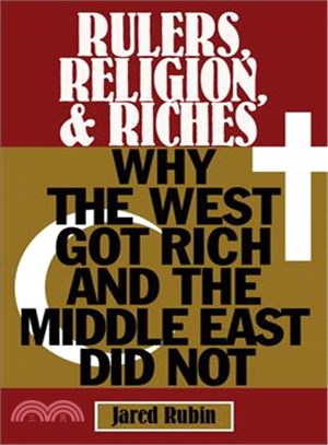 Rulers, Religion, and Riches ─ Why the West Got Rich and the Middle East Did Not