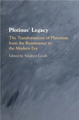 Plotinus' Legacy：The Transformation of Platonism from the Renaissance to the Modern Era