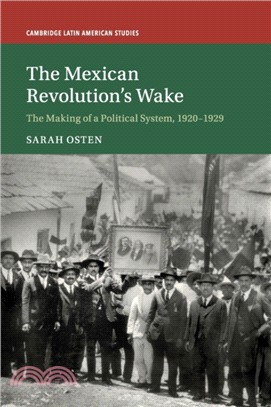 The Mexican Revolution's Wake：The Making of a Political System, 1920-1929