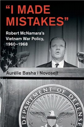 'I Made Mistakes'：Robert McNamara's Vietnam War Policy, 1960-1968