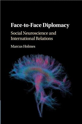 Face-to-face Diplomacy ― Social Neuroscience and International Relations