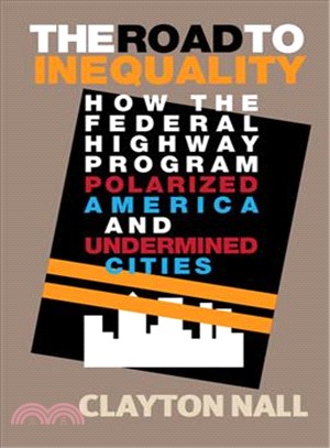 The Road to Inequality ― How the Federal Highway Program Polarized America and Undermined Cities