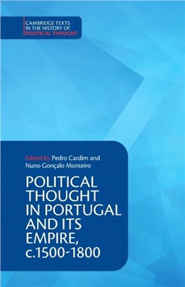 Political Thought in Portugal and its Empire, c.1500–1800