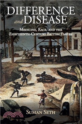 Difference and Disease：Medicine, Race, and the Eighteenth-Century British Empire