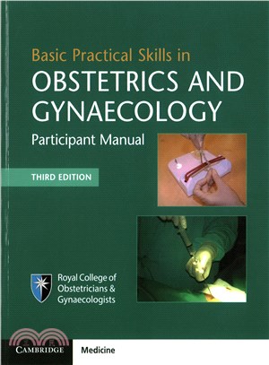 Basic Practical Skills in Obstetrics and Gynaecology ─ Participant Manual