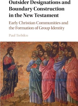 Outsider Designations and Boundary Construction in the New Testament：Early Christian Communities and the Formation of Group Identity