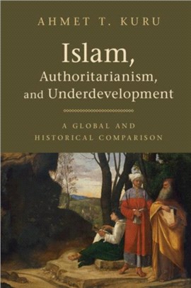 Islam, Authoritarianism, and Underdevelopment ― A Global and Historical Comparison