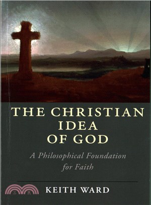 The Christian Idea of God ─ A Philosophical Foundation for Faith