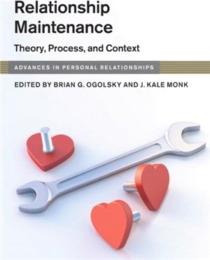 Relationship Maintenance：Theory, Process, and Context