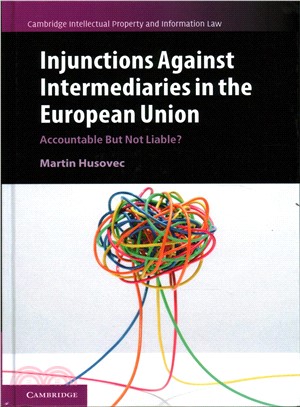 Injunctions Against Intermediaries in the European Union ─ Accountable but Not Liable?