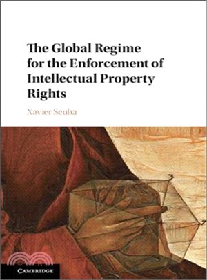 The Global Regime for the Enforcement of Intellectual Property Rights