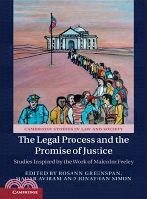 The Legal Process and the Promise of Justice ― Studies Inspired by the Work of Malcolm Feeley