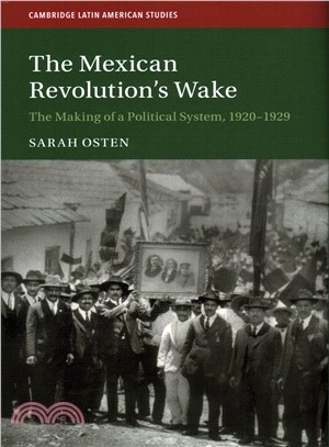 The Mexican Revolution's Wake ─ The Making of a Political System, 1920-1929