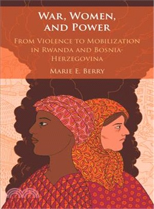 War, Women, and Power ─ From Violence to Mobilization in Rwanda and Bosnia-herzegovina