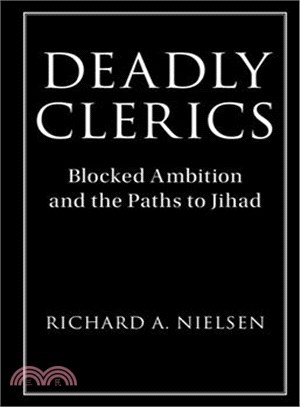 Deadly Clerics ─ Blocked Ambition and the Paths to Jihad