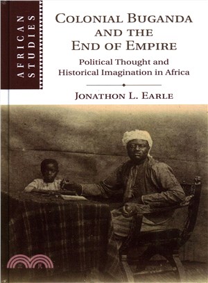 Colonial Buganda and the End of Empire ─ Political Thought and Historical Imagination in Africa