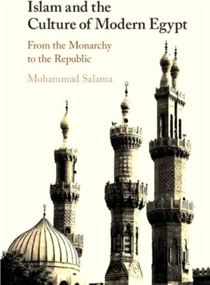 Islam and the Culture of Modern Egypt ― From the Monarchy to the Republic