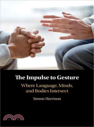 The Impulse to Gesture ― Where Language, Minds, and Bodies Intersect