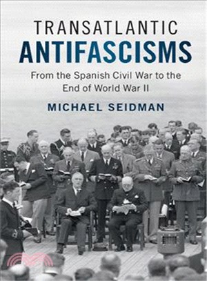 Transatlantic Antifascisms ─ From the Spanish Civil War to the End of World War II