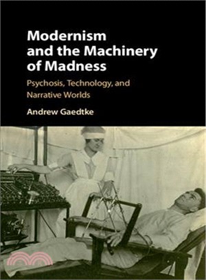 Modernism and the Machinery of Madness ─ Psychosis, Technology, and Narrative Worlds