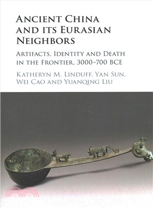 Ancient China and Its Eurasian Neighbors ─ Artefacts and Cross-cultural Interactions 3000-700 Bce