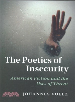 The Poetics of Insecurity ─ American Fiction and the Uses of Threat