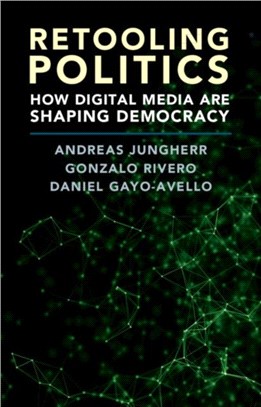 Retooling Politics：How Digital Media Are Shaping Democracy