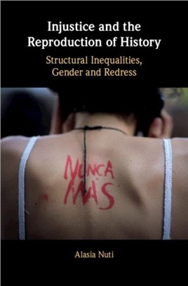 Injustice and the Reproduction of History ― Structural Inequalities, Gender and Redress