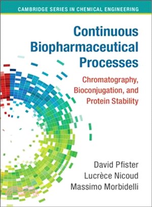 Continuous Biopharmaceutical Processes ― Chromatography, Bioconjugation, and Protein Stability